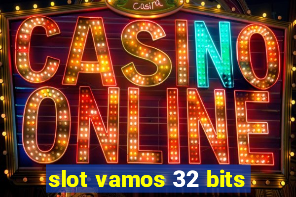 slot vamos 32 bits